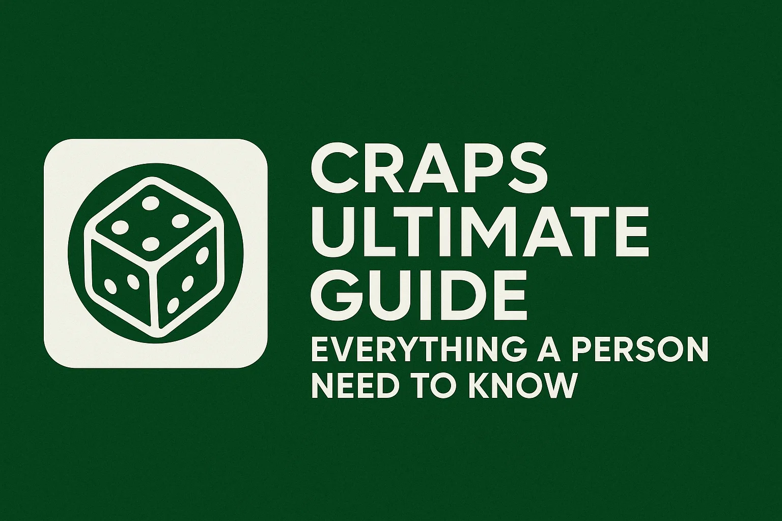 Craps Ultimate Guide Everything A Person Need To Know