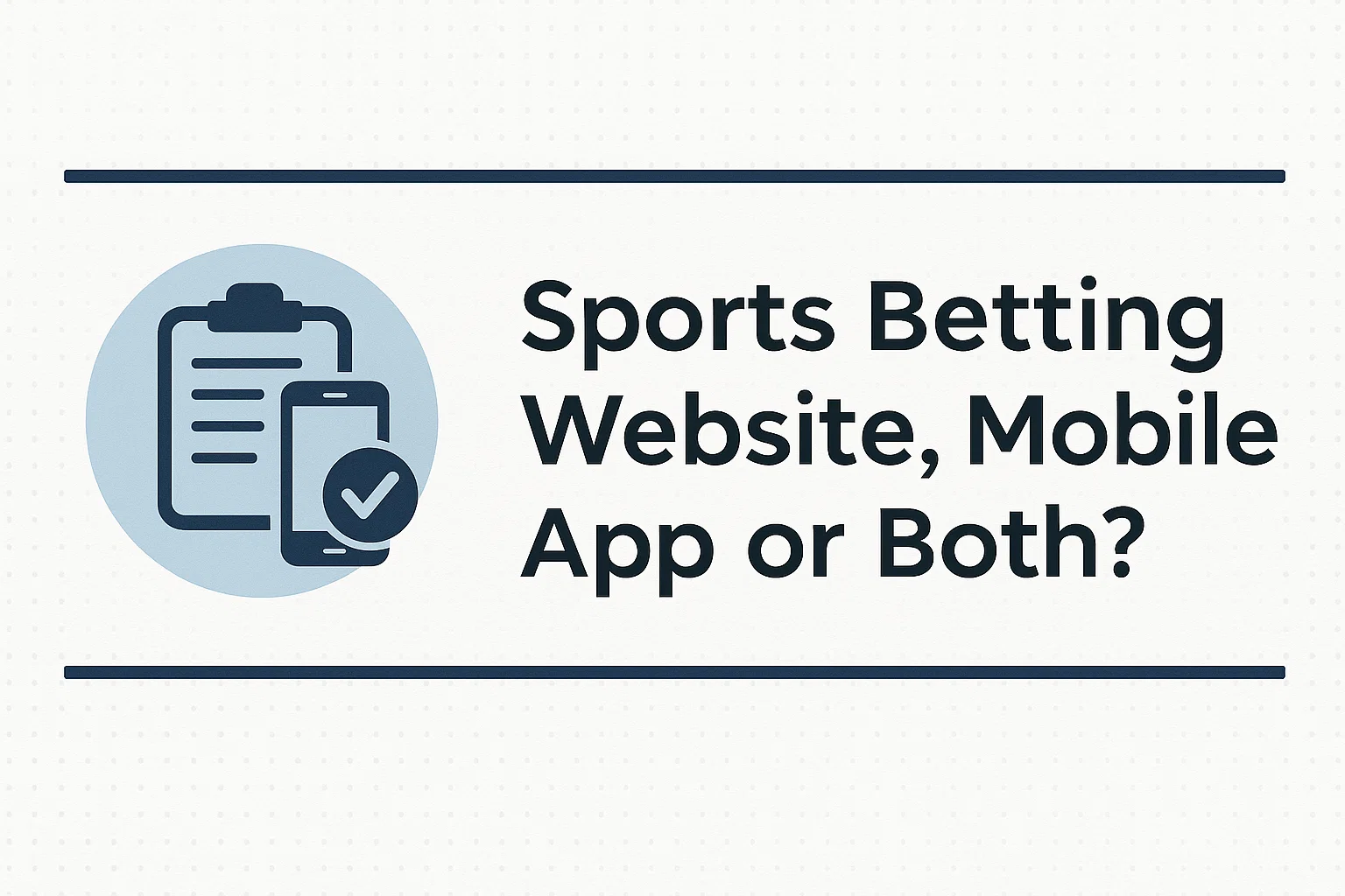 Sports Betting Website, Mobile App or both ?